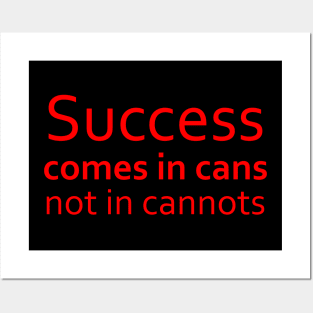 Success comes in cans, not in cannots | Abundance mindset Posters and Art